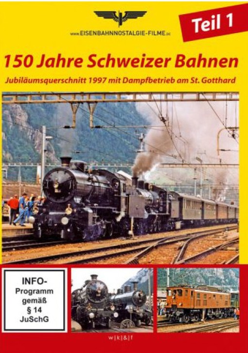 150 Jahre Schweizer Bahnen Teil 1 - Jubiläumsquerschnitt 1997 mit Dampfbetrieb am St. Gotthard (DVD)