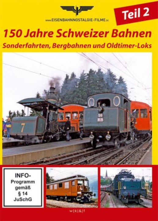 150 Jahre Schweizer Bahnen Teil 2 - Sonderfahrten, Bergbahnen und Oldtimer-Loks (DVD)