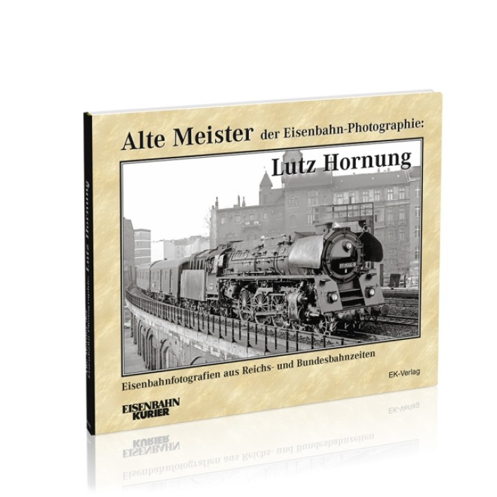 Alte Meister der Eisenbahn-Photographie Lutz Hornung - Eisenbahnfotografie aus Reichs- und Bundesbahnzeiten. Udo Steinwasser