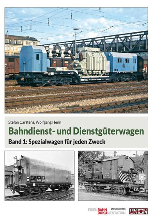 Bahndienst- und Dienstgüterwagen Band 1 - Spezialwagen für jeden Zweck. Stefan Carstens & Wolfgang Henn