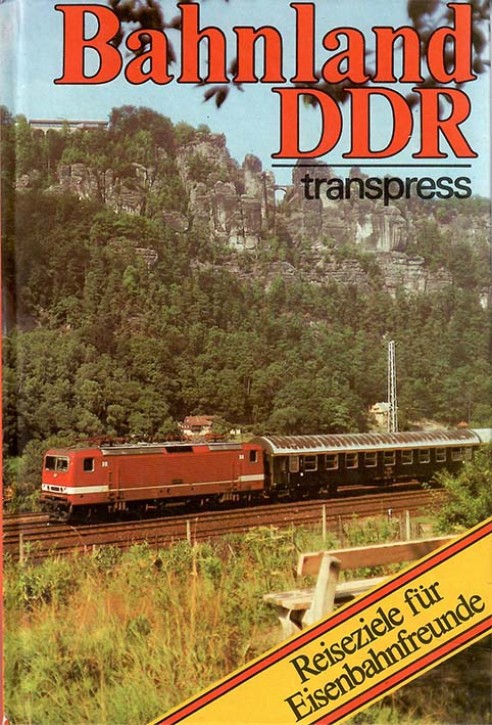 Bahnland DDR - Reiseziele für Eisenbahnfreunde. Hans-Joachim Kirsche (Antiquariat)