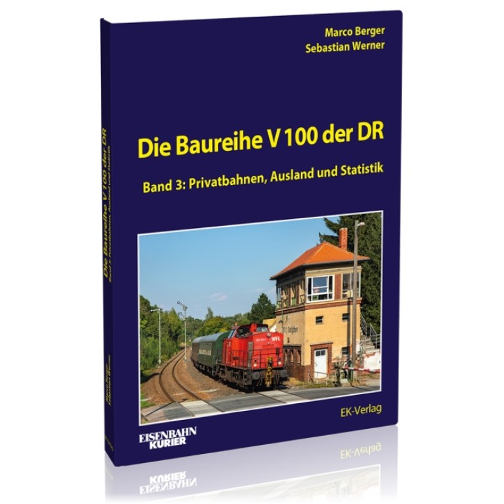 Die Baureihe V 100 der DR Band 3 - Privatbahnen, Ausland und Statistik. Marco Berger & Sebastian Werner