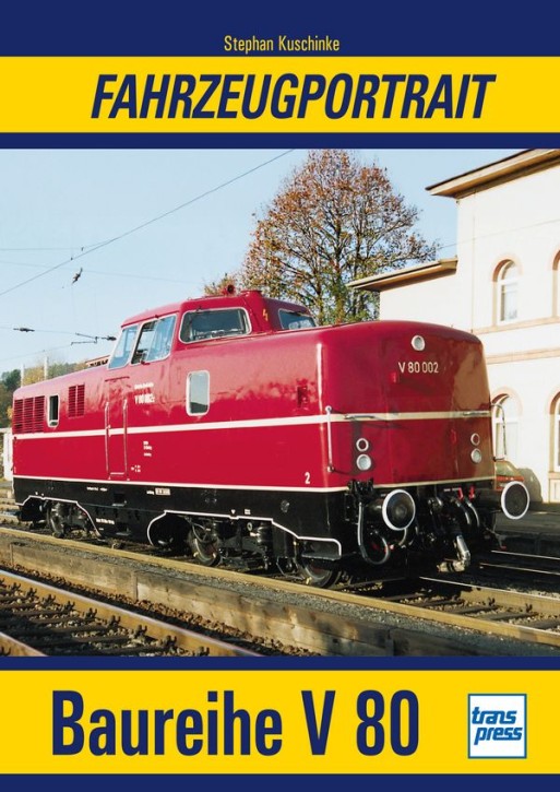 Baureihe V 80 - transpress Fahrzeugportrait. Stephan Kuchinke
