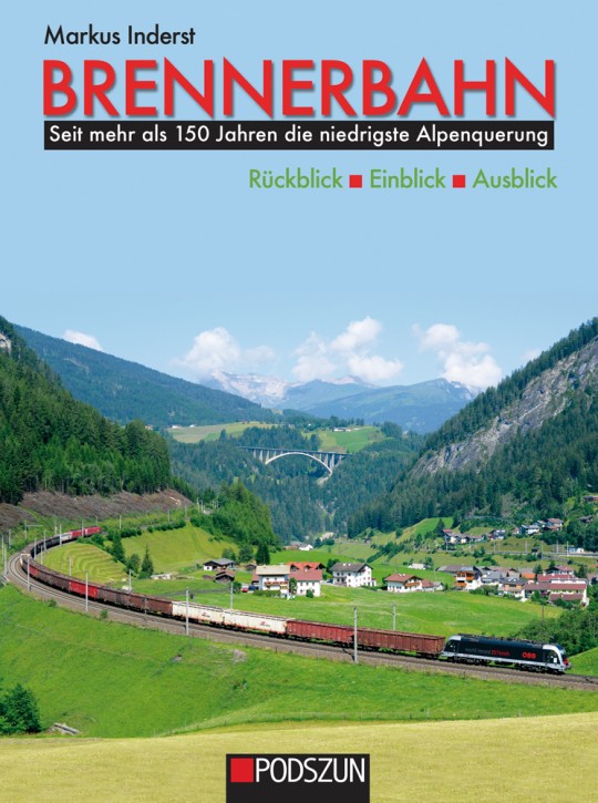 Brennerbahn - Rückblick, Einblick, Ausblick. Markus Inderst
