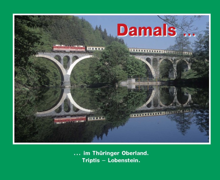 Damals ... im Thüringer Oberland - Triptis – Lobenstein