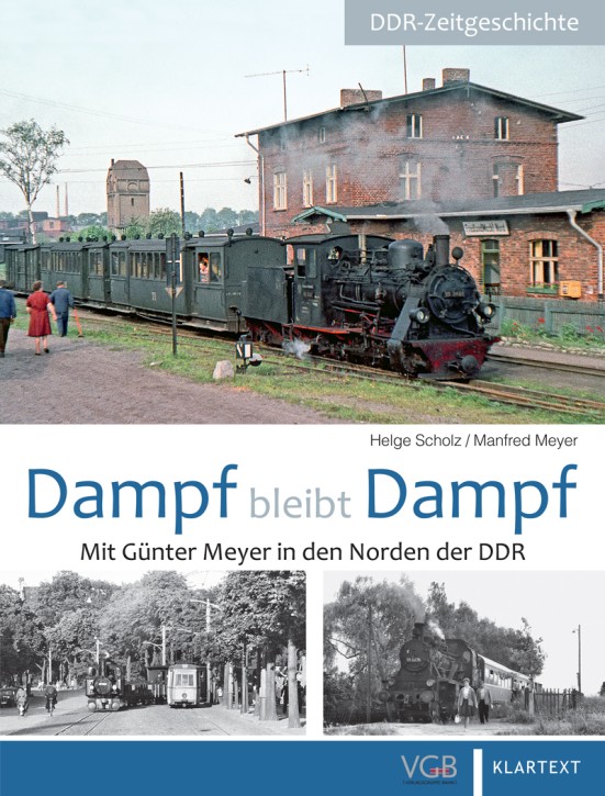 Dampf bleibt Dampf Teil 2 - Mit Günter Meyer in den Norden der DDR. Helge Scholz & Manfred Meyer