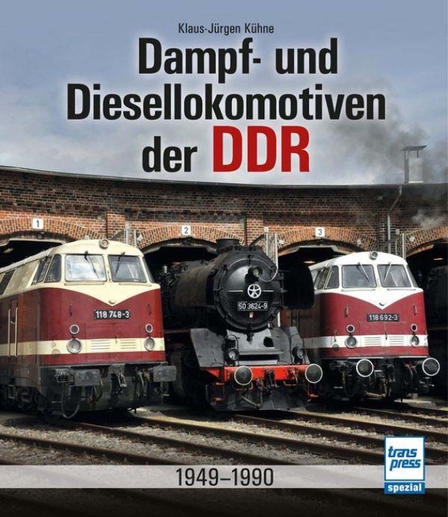Dampf- und Diesellokomotiven der DDR 1949-1990. Klaus-Jürgen Kühne