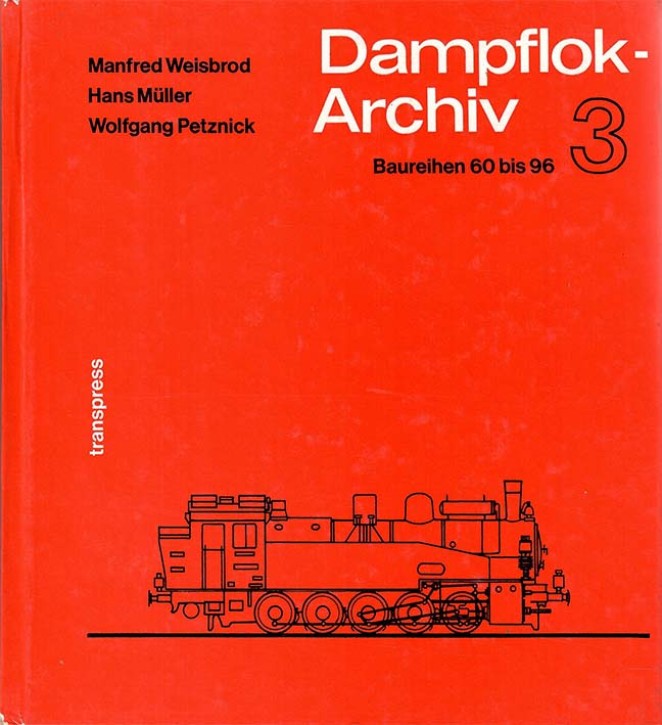 Dampflok-Archiv Band 3 - Baureihen 60 bis 96. Manfred Weisbrod, Hans Müller & Wolfgang Petznick (Antiquariat)