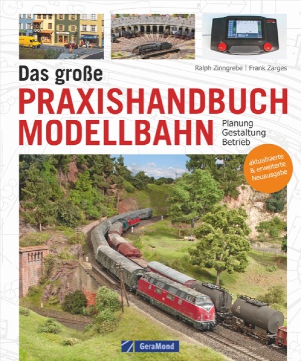 Das große Praxishandbuch Modellbahn - Planung – Gestaltung – Betrieb. Ralph Zinngrebe & Frank Zarges