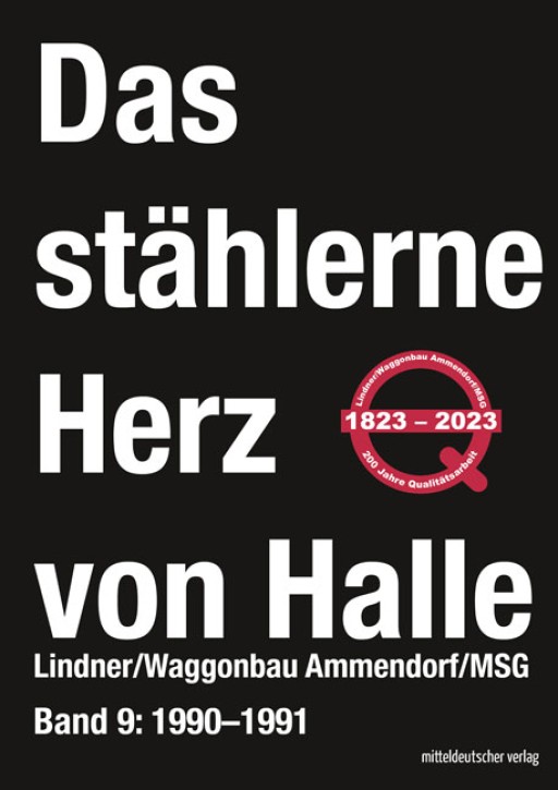 Das stählerne Herz von Halle Lindner/Waggonbau Ammendorf/MSG Band 9 1990–1991. Sven Frotscher