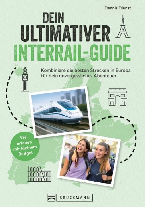 Dein ultimativer Interrail-Guide. Dennis Dienst Dein ultimativer Interrail-Guide. Dennis Dienst