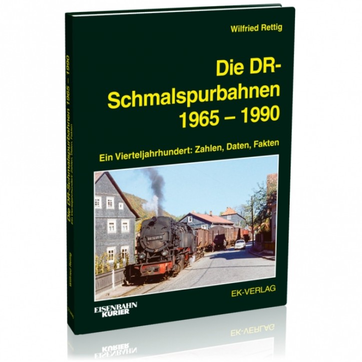 Die DR-Schmalspurbahnen 1965 bis 1990 - Ein Vierteljahrhundert: Zahlen, Daten, Fakten. Wilfried Rettig