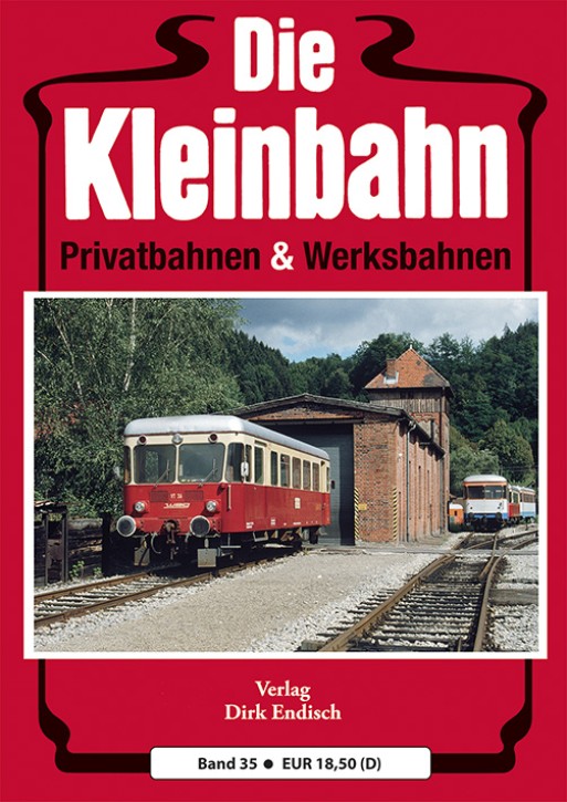 Die Kleinbahn Band 35. Dirk Endisch (Hrsg.)