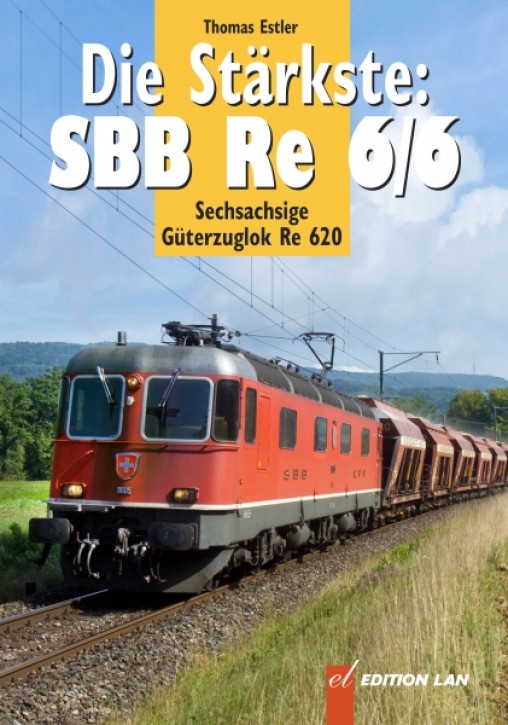 Die Stärkste: SBB Re 6/6 - Sechsachsige Güterzuglok Re 620. Thomas Estler