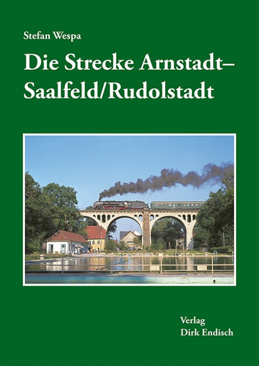 Die Strecke Arnstadt–Saalfeld/Rudolstadt. Stefan Wespa