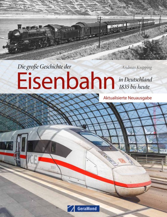 Die große Geschichte der Eisenbahn in Deutschland 1835 bis heute. Andreas Knipping