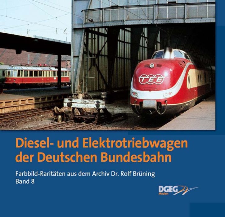 Diesel- und Elektrotriebwagen der Deutschen Bundesbahn - Farbbild-Raritäten aus dem Archiv Dr. Rolf Brüning Band 8