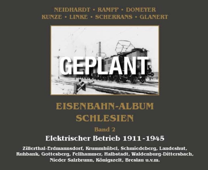 Eisenbahn-Album Schlesien Band 2 - Elektrischer Betrieb 1911–1945. Neidhardt et al.