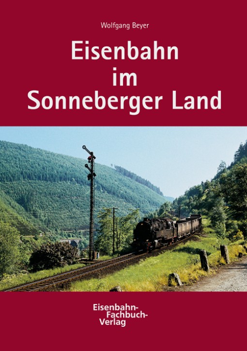 Eisenbahn im Sonneberger Land. Wolfgang Beyer