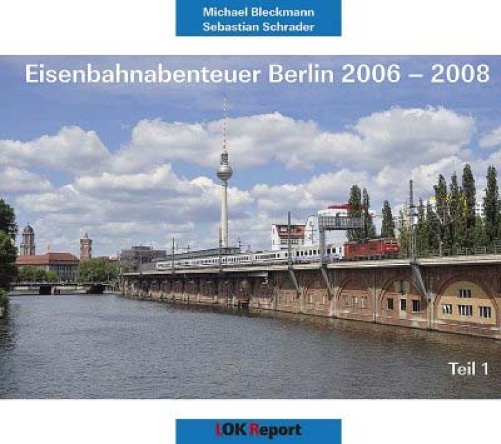 Eisenbahnabenteuer Berlin 2006-2008 Teil 1. Michael Bleckmann & Sebastian Schrader