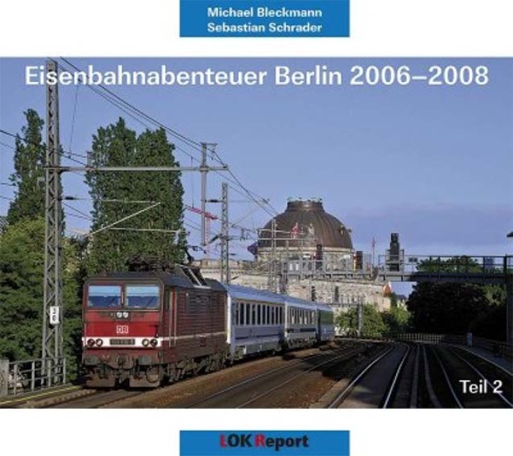 Eisenbahnabenteuer Berlin 2006-2008 Teil 2. Michael Bleckmann & Sebastian Schrader