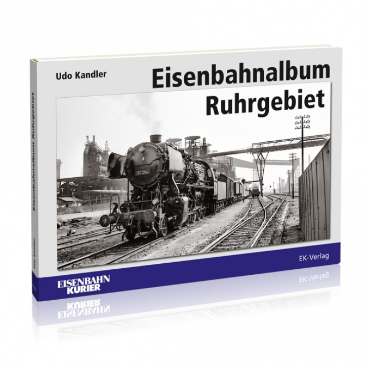 Eisenbahnalbum Ruhrgebiet. Udo Kandler