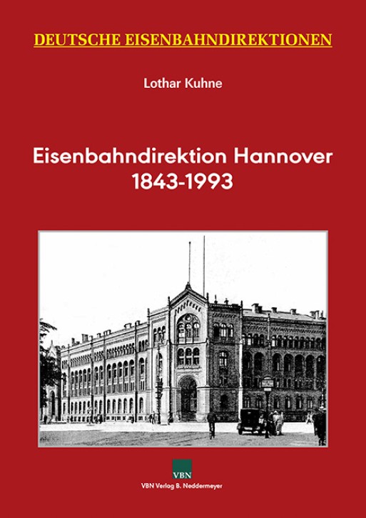 Eisenbahndirektion Hannover 1843-1993 - Deutsche Eisenbahndirektionen. Lothar Kuhne