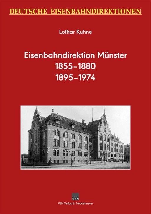 Deutsche Eisenbahndirektionen. Eisenbahndirektion Münster 1855-1880 und 1895-1974. Lothar Kuhne