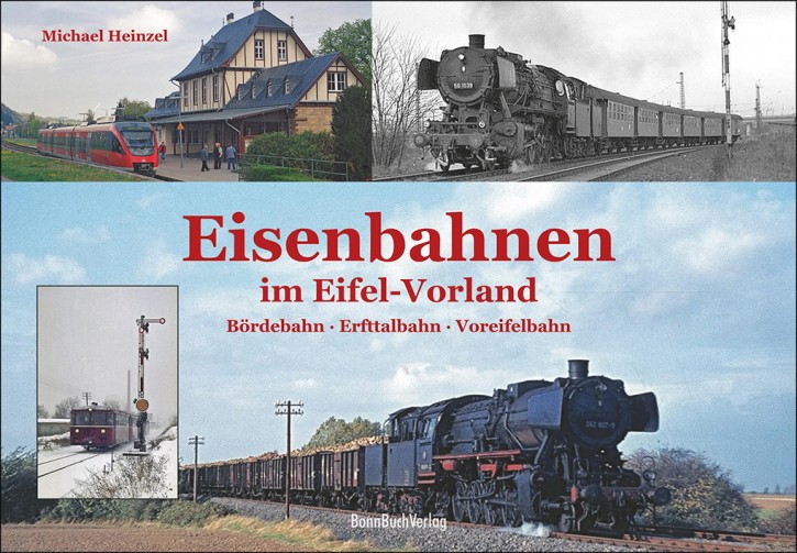 Eisenbahnen im Eifel-Vorland - Bördebahn - Erfttalbahn - Voreifelbahn. Michael Heinzel