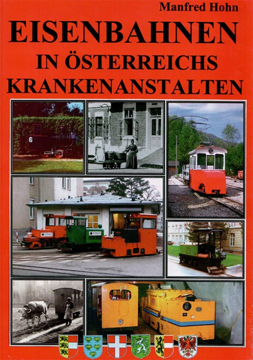 Eisenbahnen in Österreichs Krankenanstalten. Manfred Hohn