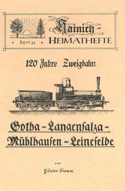 Geschichte der Zweigbahn Gotha - Langensalza - Mühlhausen - Leinefelde (1870–1990). Günter Fromm
