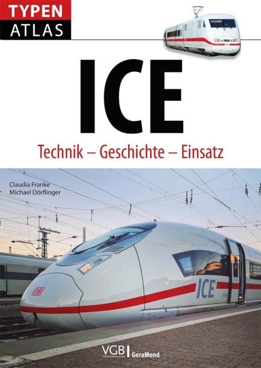 Typenatlas ICE - Technik – Geschichte – Einsatz. Claudia Franke & Michael Dörflinger