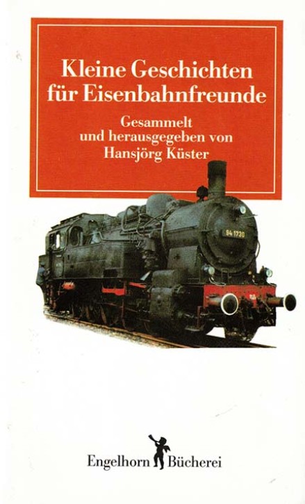 Kleine Geschichten für Eisenbahnfreunde - Gesammelt und herausgegeben von Hansjörg Küster (Antiquariat)