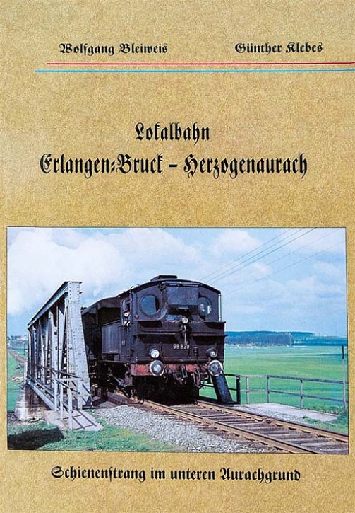 Lokalbahn Erlangen-Bruck – Herzogenaurach - Schienenstrang im unteren Aurachgrund. Wolfgang Bleiweis & Günther Klebes