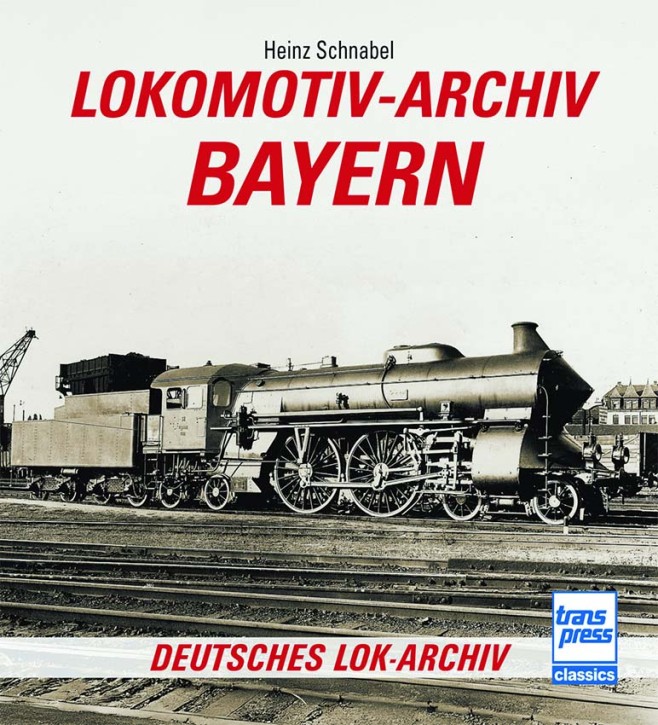 Lokomotiv-Archiv Bayern - Deutsches Lok-Archiv. Heinz Schnabel