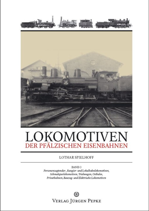 Lokomotiven der pfälzischen Eisenbahnen. Lothar Spielhoff