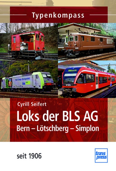 Loks der BLS AG - Bern-Lötschberg-Simplon - seit 1906. Cyrill Seifert