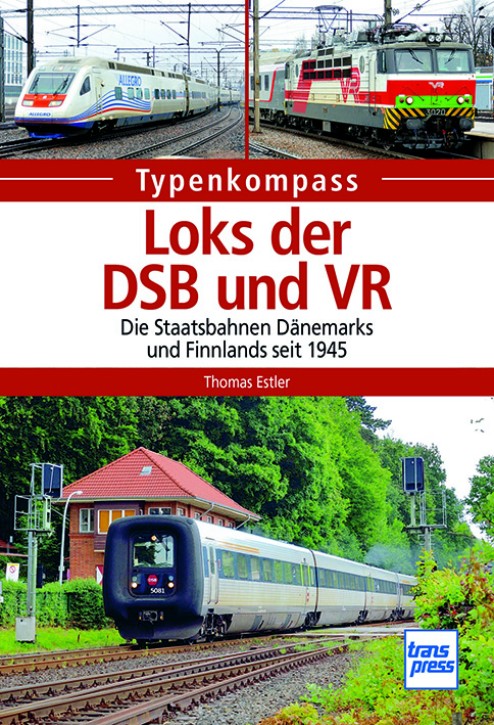 Loks der DSB und VR - Die Staatsbahnen Dänemarks und Finnlands seit 1945. Thomas Estler