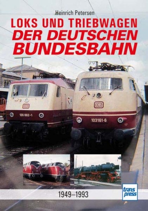 Loks und Triebwagen der Deutschen Bundesbahn 1949-1993. Heinrich Petersen