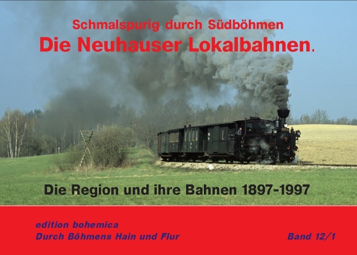 Schmalspurig durch Südböhmen - Die Neuhauser Lokalbahnen Teil 1 Die Region und ihre Bahnen 1897 bis 1997. Martin Junge u. a.