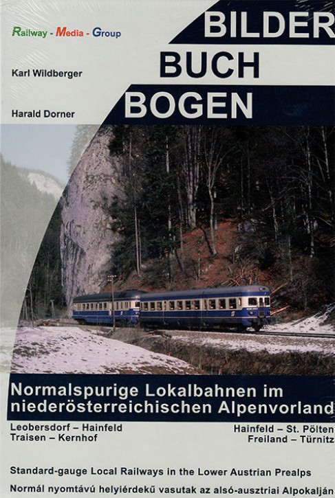 Normalspurige Lokalbahnen im niederösterreichischen Alpenvorland. Karl Wildberger & Harald Dorner