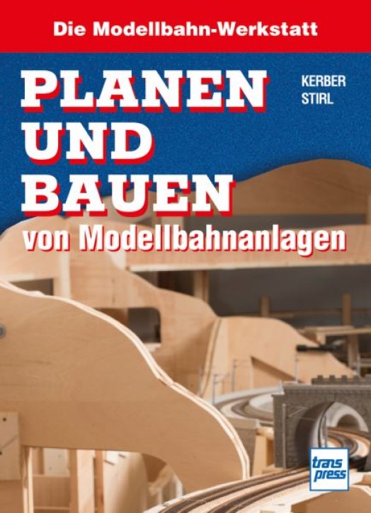 Planen und Bauen von Modellbahnanlagen. Kerber & Stirl