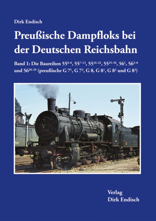 Preußische Dampfloks bei der Deutschen Reichsbahn Band 1 - Die Baureihen 55.0–6, 55.7–13, 55.16–22, 55.25–56, 56.1, 56.2–8 und 56.20–29 (preußische G 71, G 72, G 8, G 81, G 82 und G 83). Dirk Endisch