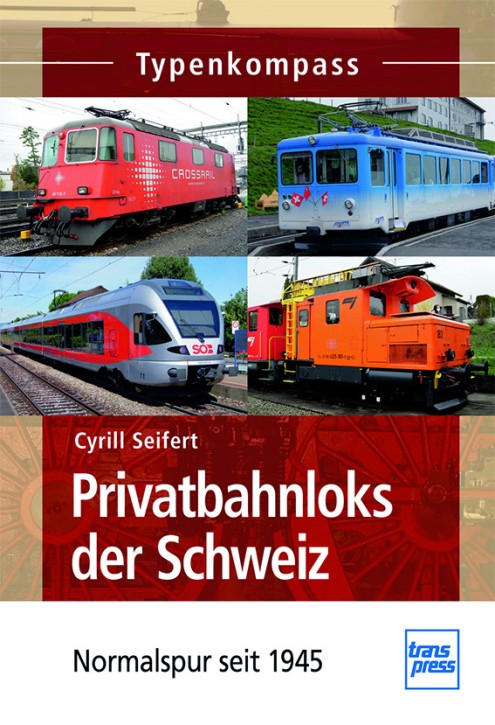 Privatbahnloks der Schweiz - Normalspur seit 1945. Cyrill Seifert