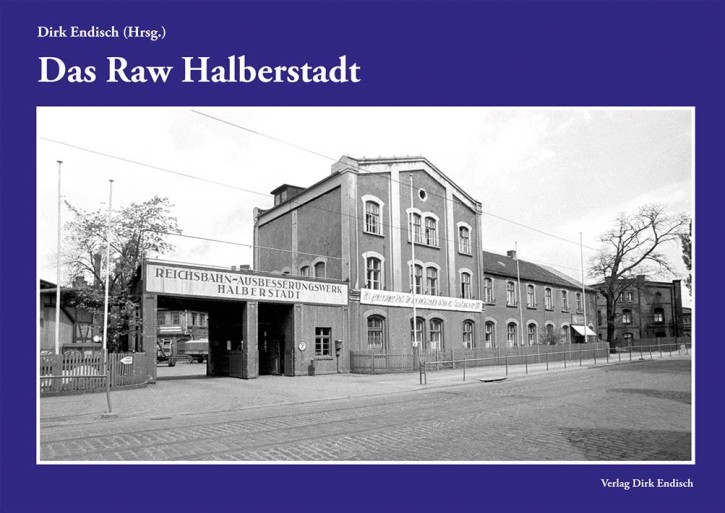 Das Raw Halberstadt. Dirk Endisch (Hrsg.)