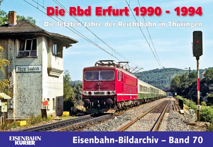 Die Rbd Erfurt 1990 - 1994 - Die letzten Jahren der Reichsbahn in Thüringen - Eisenbahn-Bildarchiv 70. Thomas Frister