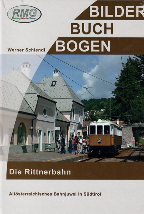 Die Rittnerbahn - Altösterreichisches Bahnjuwel in Südtirol. Werner Schiendl