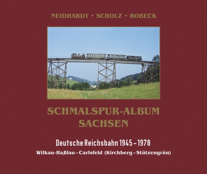Schmalspur-Album Sachsen Deutsche Reichsbahn 1945-1978 Wilkau-Haßlau – Carlsfeld Band 2 (Kirchberg – Stützengrün)