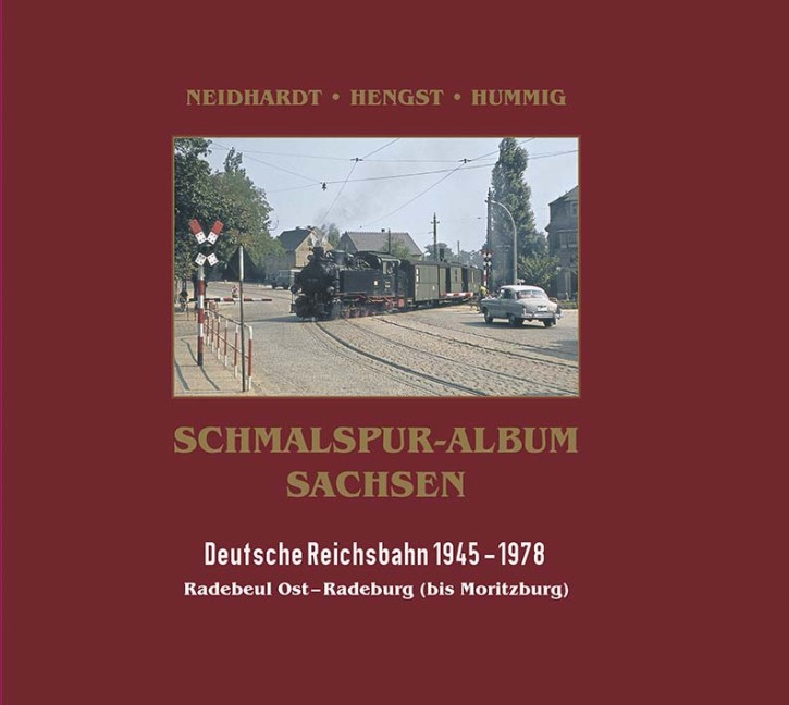 Schmalspur-Album Sachsen Deutsche Reichsbahn 1945 - 1978 - Lößnitzgrundbahn Radebeul Ost - Radeburg (bis Moritzburg)