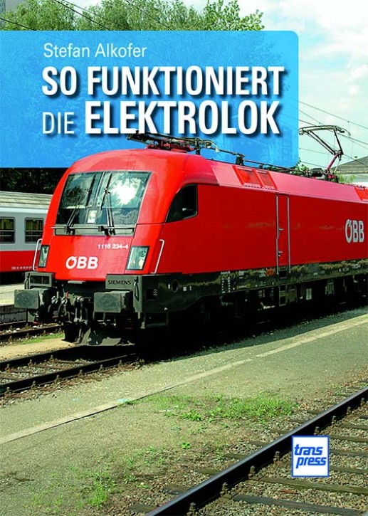 So funktioniert die Elektrolok. Stefan Alkofer